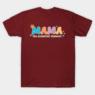 Mama The Essential Element T-Shirt